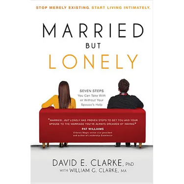 Married...But Lonely: Stop Merely Existing. Start Living Intimately