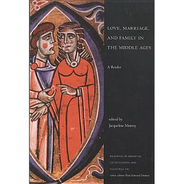 Love, Marriage, and Family in the Middle Ages: A Reader