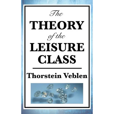The Theory of the Leisure Class