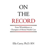 On the Record: From Whistleblower to Champion of Mental Health Care