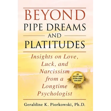 Beyond Pipe Dreams and Platitudes: Insights on Love, Luck, and Narcissism from a Longtime Psychologist