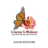 A Journey To Wholeness: Identity, Authentic Living, and Being In Alignment With The Spirit