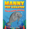Manny the Manatee Learns Some Manners: Children's Illustrated Storybook Teaching Importance of Manners and Politeness - Ages 4-8