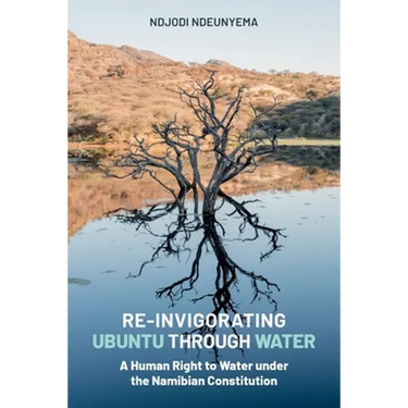 Re-Invigorating Ubuntu Through Water: A Human Right to Water under the Namibian Constitution