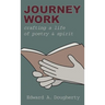 Journey Work: Crafting a Life of Poetry and Spirit
