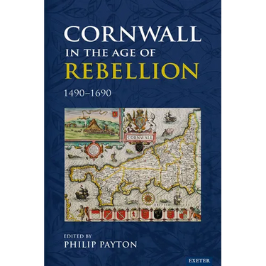 Cornwall in the Age of Rebellion, 1490-1690