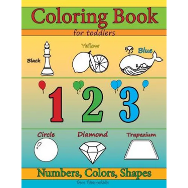 Coloring Books for Toddlers: Numbers Colors & Shapes: Early Learning, Children Activity and Relaxation Books for Toddlers, Ages 2-4