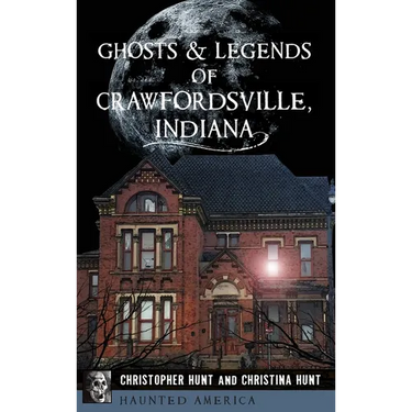 Ghosts & Legends of Crawfordsville, Indiana