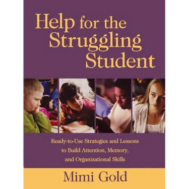 Help for the Struggling Student: Ready-To-Use Strategies and Lessons to Build Attention, Memory, & Organizational Skills