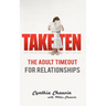 Take Ten: The Adult Timeout For Relationships