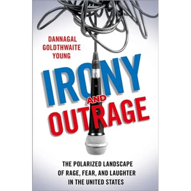 Irony and Outrage: The Polarized Landscape of Rage, Fear, and Laughter in the United States