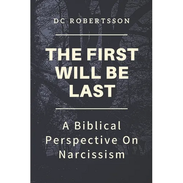 The First Will Be Last: A Biblical Perspective On Narcissism