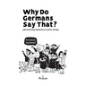 Why Do Germans Say That? German expressions in comic strips. 50 idioms explained.