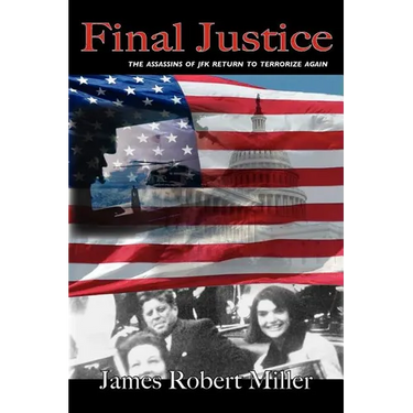 Final Justice: The Assassins of JFK Return to Terrorize Again