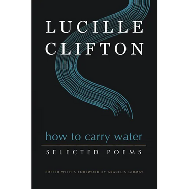 How to Carry Water: Selected Poems of Lucille Clifton