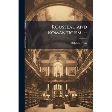 Rousseau and Romanticism. --