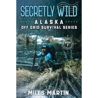 Secretly Wild: The Alaska Off Grid Survival Series