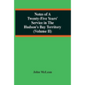 Notes Of A Twenty-Five Years' Service In The Hudson'S Bay Territory (Volume Ii)