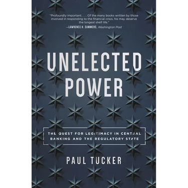 Unelected Power: The Quest for Legitimacy in Central Banking and the Regulatory State