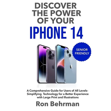 Discover the Power of your iPhone 14: A Comprehensive Guide for Users of All Levels- Simplifying Technology for a Better Experience with Large Print a