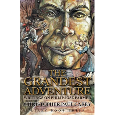 The Grandest Adventure: Writings on Philip José Farmer
