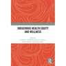 Indigenous Health Equity and Wellness
