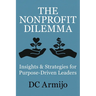 The Nonprofit Dilemma: Insights & Strategies for Purpose-Driven Leaders