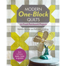Modern One-Block Quilts - Print-On-Demand Edition: 22 Fresh Patchwork Projects