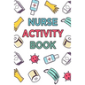 Nurse Activity Book: Word Search, Sukoku, Crossword, Quote Drop - 100 Large Print Word Games Logic Puzzles With Solutions: Fun Nursing-Them