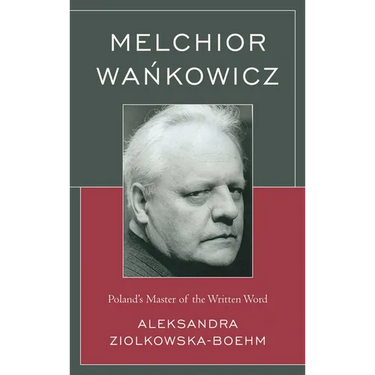Melchior Wankowicz: Poland's Master of the Written Word