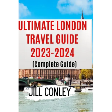 ULTIMATE LONDON TRAVEL GUIDE 2023-2024 (Complete Guide)