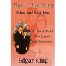 This is Our Story...Edgar and Katie King