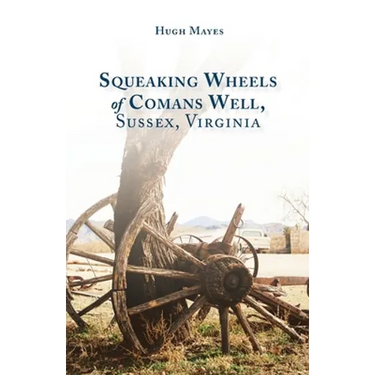 Squeaking Wheels of Comans Well, Sussex, Virginia