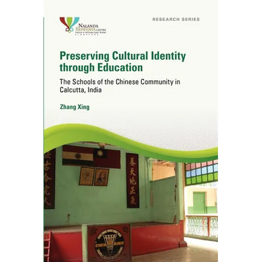 Preserving Cultural Identity Through Education: The Schools of the Chinese Community in Calcutta, India