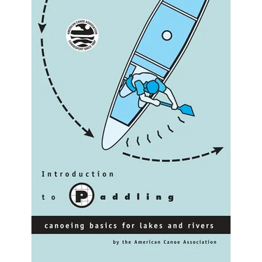 Introduction to Paddling: Canoeing Basics for Lakes and Rivers