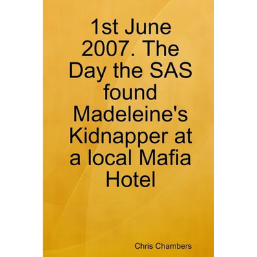 1st June 2007. The Day the SAS found Madeleine's Kidnapper at a local Mafia Hotel