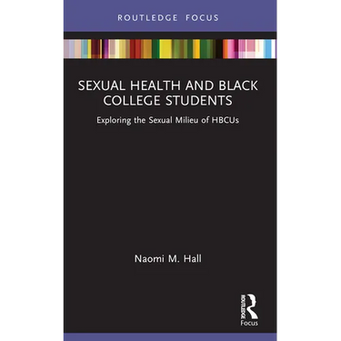 Sexual Health and Black College Students: Exploring the Sexual Milieu of HBCUs
