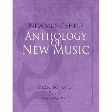 Newmusicshelf Anthology of New Music: Mezzo-Soprano, Vol. 1