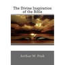 The Divine Inspiration of the Bible