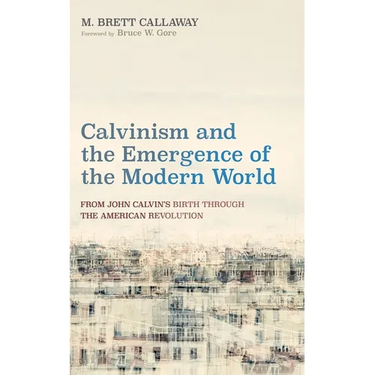 Calvinism and the Emergence of the Modern World