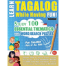 Learn Tagalog While Having Fun! - For Children: KIDS OF ALL AGES - STUDY 100 ESSENTIAL THEMATICS WITH WORD SEARCH PUZZLES - VOL.1 - Uncover How to Imp