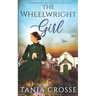 THE WHEELWRIGHT GIRL a compelling wartime saga of love, loss and self-discovery
