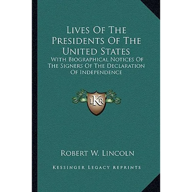 Lives Of The Presidents Of The United States: With Biographical Notices Of The Signers Of The Declaration Of Independence