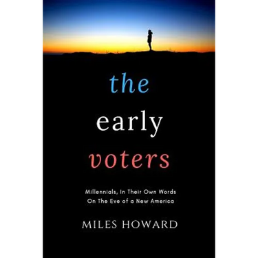 The Early Voters: Millennials, In Their Own Words, On the Eve of a New America