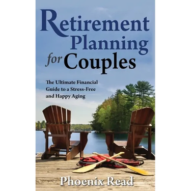 Retirement Planning for Couples: The Ultimate Financial Guide to a Stress-Free and Happy Aging