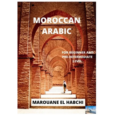 Moroccan Arabic: For Beginner and Pre-Intermediate Level