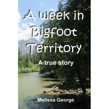 A week in Bigfoot Territory