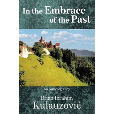 In the Embrace of the Past: An Autobiography