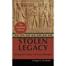 By George G. M. James: Stolen Legacy: Greek Philosophy is Stolen Egyptian Philosophy