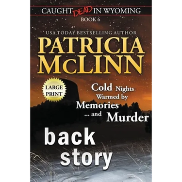 Back Story: Large Print (Caught Dead In Wyoming, Book 6)